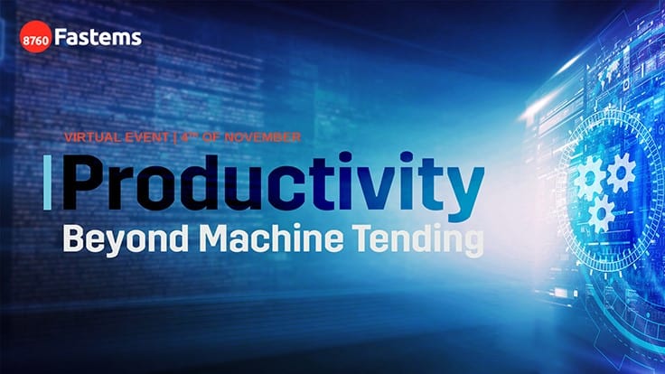 Fastems Group will host an online Open House & Conference, Productivity Beyond Machine Tending, on Nov. 4, 2020, starting at 11:00EST
