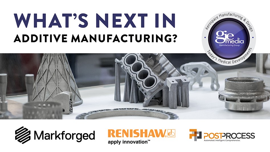 What’s Next in Additive Manufacturing 